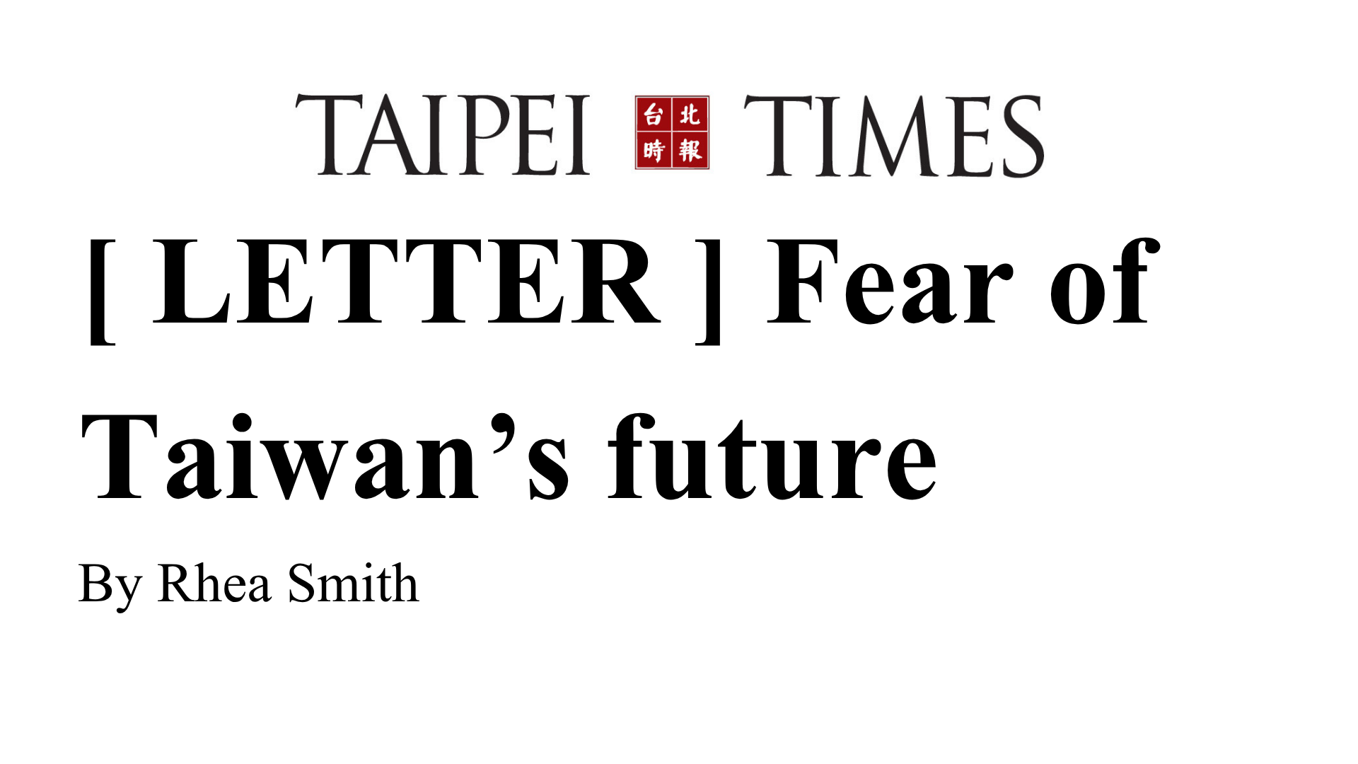 TAIPEI RIMES - [ LETTER ] Fear of Taiwan’s future by By Rhea Smith(另開新視窗)
