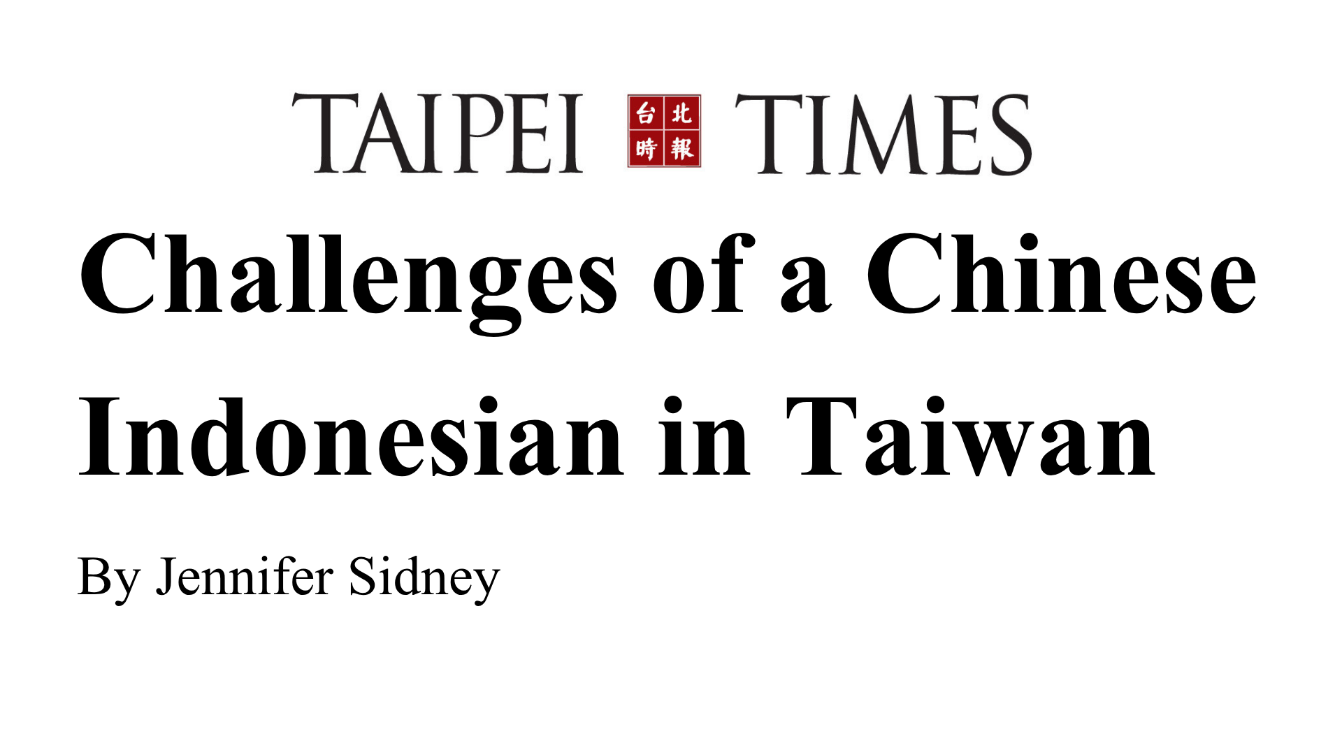 TAIPEI TIMES - Challenges of a Chinese Indonesian in Taiwan By Jennifer Sidney(另開新視窗)