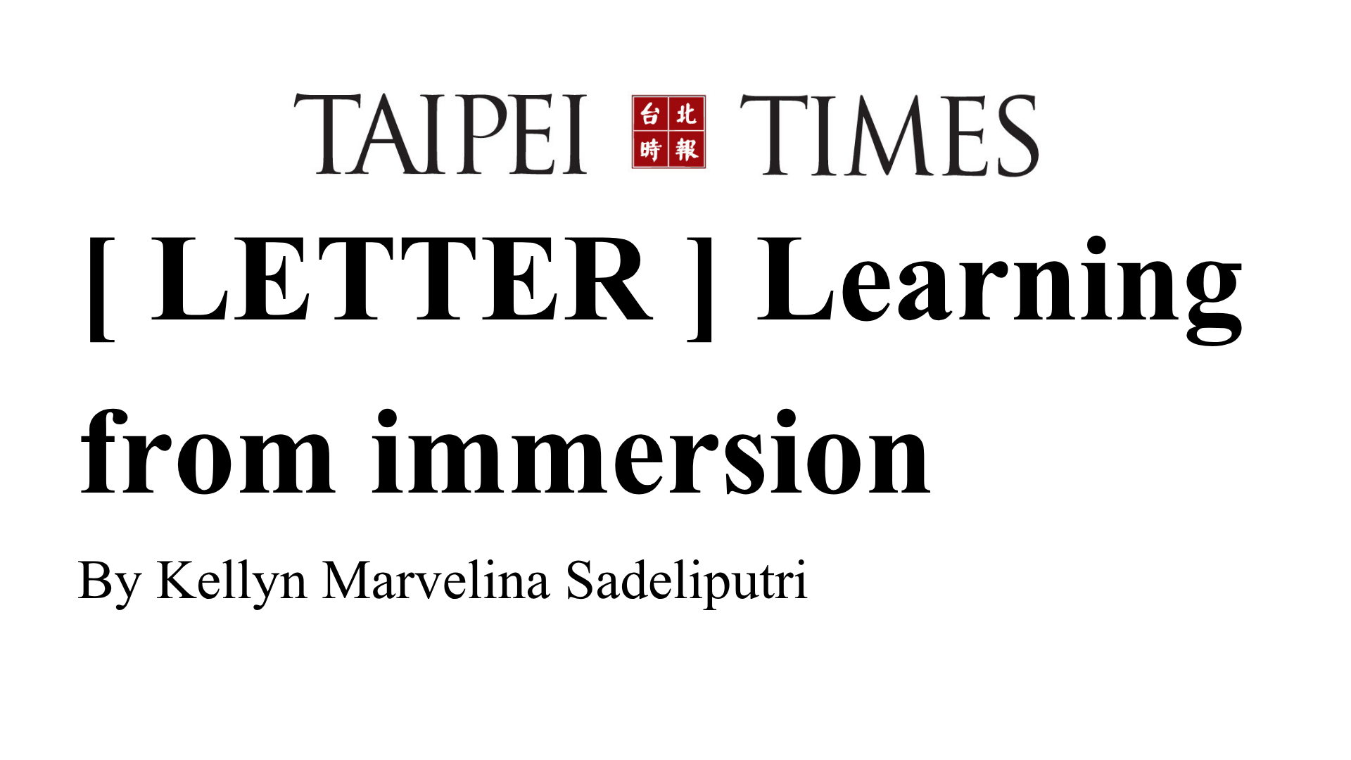 TAIPEI TIMES - [ LETTER ] Learning from immersion By Kellyn Marvelina Sadeliputri(另開新視窗)